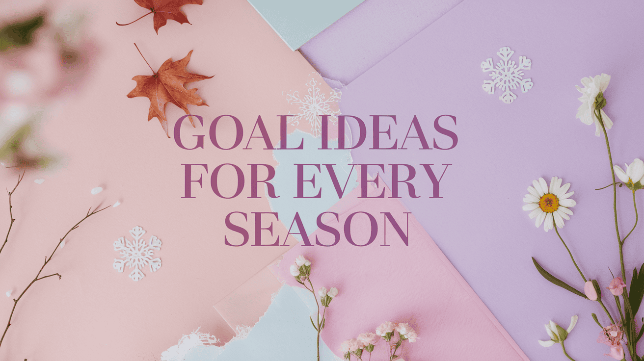 Goal Ideas for Every Season