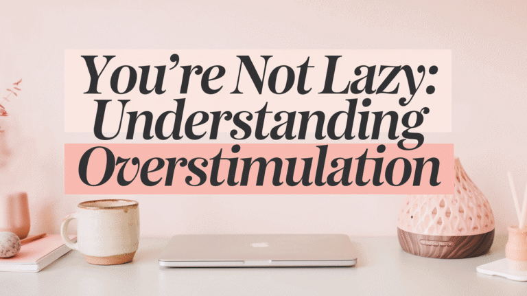 You're Not Lazy